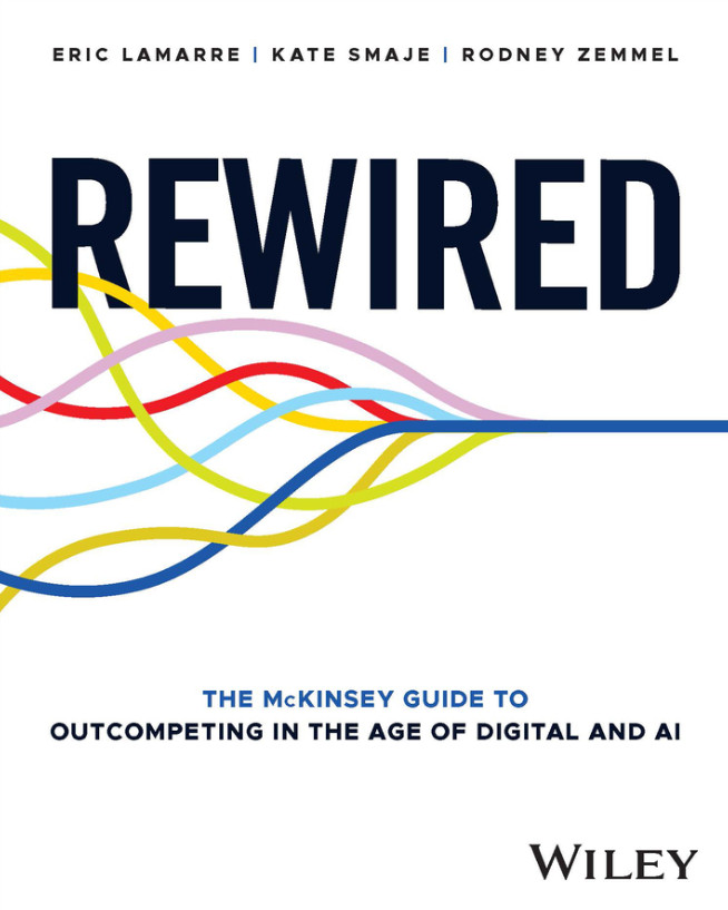 Rewired: The McKinsey Guide to Outcompeting in the Age of ..