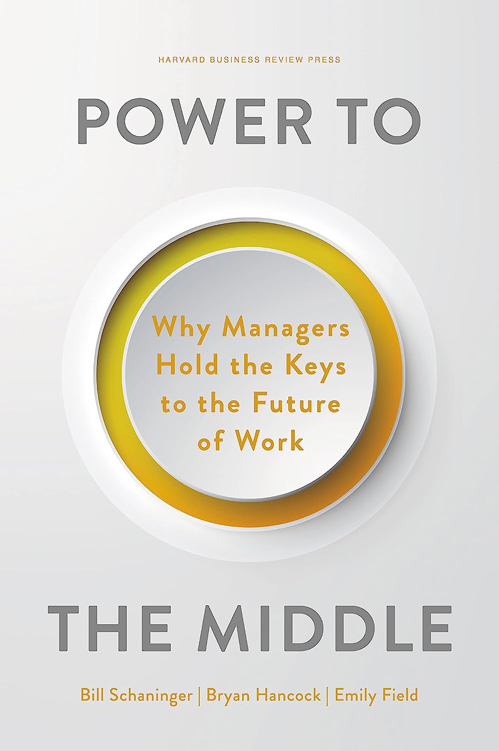 Power to the Middle: Why Managers Hold the Keys to the Fut..
