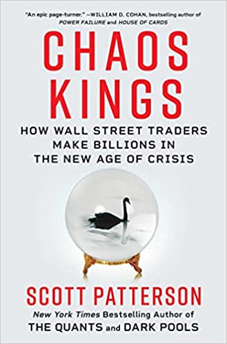 Chaos Kings: How Wall Street Traders Make Billions in the ..