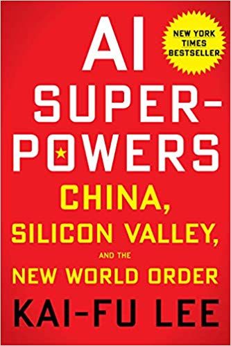 AI Superpowers: China, Silicon Valley, and the New World O..