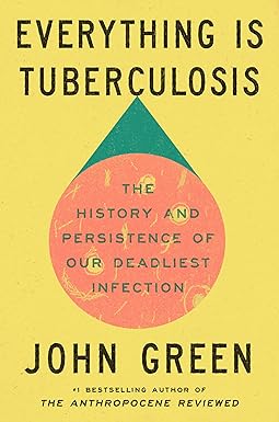 Everything Is Tuberculosis: The History and Persistence of..